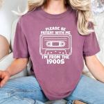 Please Be Patient I'm From The 1900s Tee