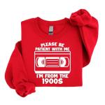 Please Be Patient I'm From The 1900s Tee