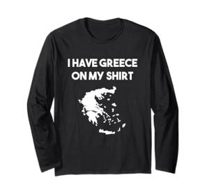 Greek Humor T-Shirt: I Have Greece On My Shirt