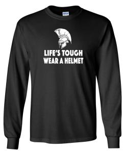 Life's Tough Wear A Helmet Long Sleeve Tee