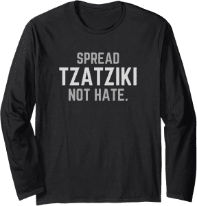 Spread Tzatziki, Not Hate Funny Greek T-Shirt