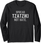 Spread Tzatziki, Not Hate Funny Greek T-Shirt