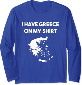 Greece On My Shirt Funny Long Sleeve Tee
