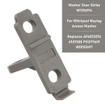 Washer Door Strike W11316914 for Maytag/Amana