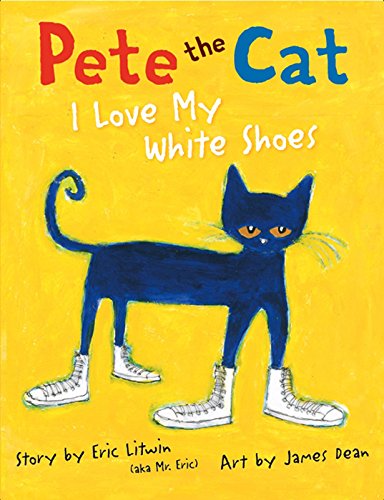 Pete the Cat: I Love My White Shoes by HarperCollins