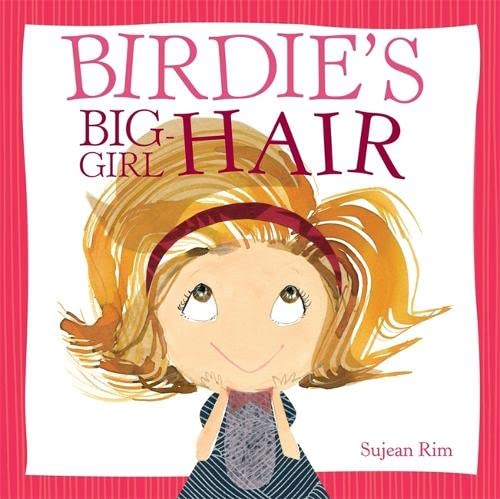 Birdie's Big-Girl Hair (Birdie Series) by Little, Brown Books for Young Readers