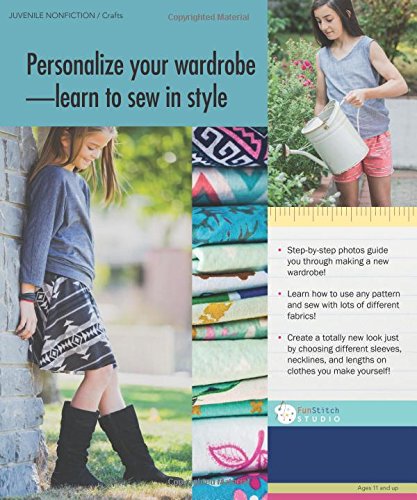 Ms. Figgyâs Garment School for Girls: Learn to Sew 15 Classic Pieces â¢ Tweens and TeensâSizes 10â16 by C&T Publishing / Funstitch Studio