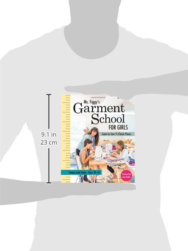 Ms. Figgyâs Garment School for Girls: Learn to Sew 15 Classic Pieces â¢ Tweens and TeensâSizes 10â16 by C&T Publishing / Funstitch Studio