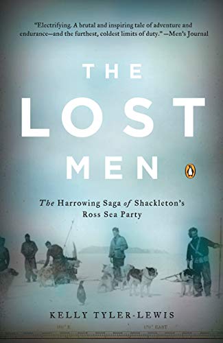 The Lost Men: The Harrowing Saga of Shackleton's Ross Sea Party from Penguin Books
