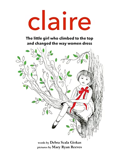 Claire: The little girl who climbed to the top and changed the way women dress from Chandelier Street