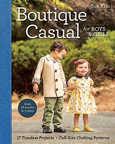 Boutique Casual for Boys & Girls: 17 Timeless Projects, Full-Size Clothing Patterns by Stash Books