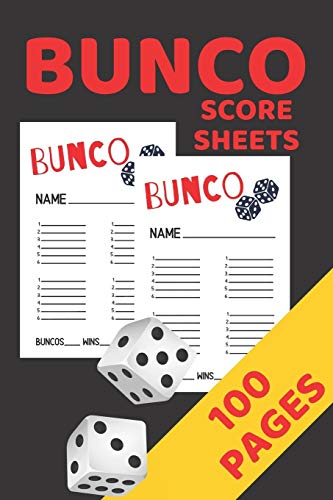 Bunco Score Sheets: Bunco Score Cards, Bunco Party Supplies, 100 Pages Score Keeper Notebook, Perfect Gift For All Bunco Lovers by Independently published