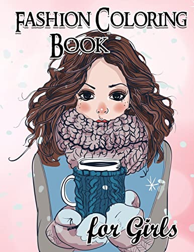 Fashion Coloring Book For Girls: Fun Fashion and Fresh Styles!: Coloring Book For Girls (Fashion & Other Fun Coloring Books For Adults, Teens, & Girls) by CreateSpace Independent Publishing Platform