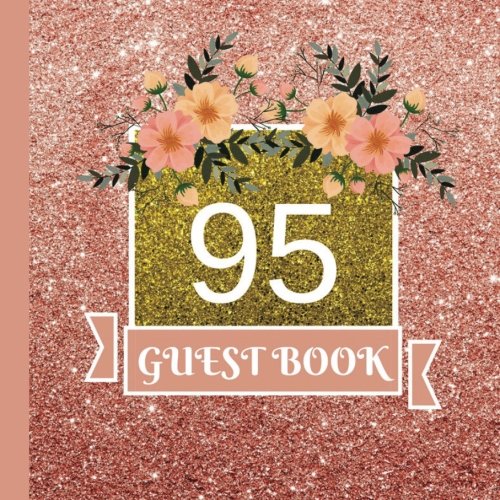 Guest Book: 95th Birthday Celebration and Keepsake Memory Guest Signing and Message Book (95th Birthday Party Decorations,95th Birthday Party Supplies,95th Birthday Party Invitations) by CreateSpace Independent Publishing Platform