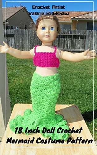 18 Inch Doll Crochet Mermaid Costume Pattern Worsted Weight Fits American Girl Doll Journey Girl My Life Our Generation: Crochet Pattern (18 Inch Doll Whimsical Clothing Collection Book 2) by VR Bradshaw