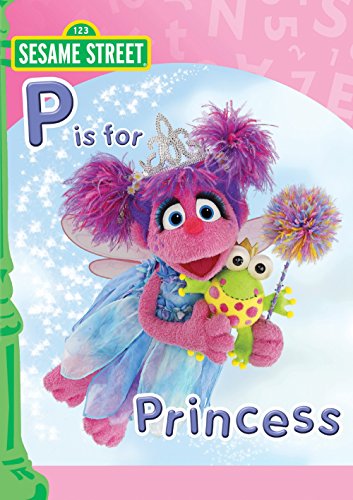 Sesame Street: Abby and Friends: P is for Princess from 