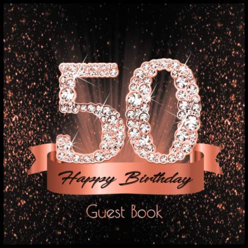 50 Happy Birthday: Guest Book I Festive Shiny Diamond Rose Gold Black Binding I 90 Guests I Written Wishes from Loved Ones I Keepsake I Party Supplies ... and Men I Gift Log I 50th Birthday Gift Idea by Independently published