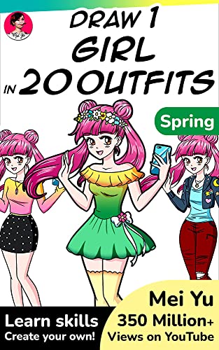 Draw 1 Girl in 20 Outfits - Spring: Learn how to make OCs for anime, comics, cartoons, & manga - Clothing, outfit, & fashion design (Draw 1 in 20 Book 23) from Mei Yu Art Inc.
