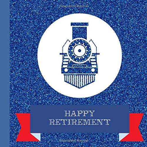 Railroad Retirement Party Guest Book: Great Railroad Retirement Party Guest Book For a Memory Keepsake to Treasure Forever (Railroad Retirement Party Supplies) by CreateSpace Independent Publishing Platform