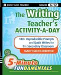 The Writing Teacher's Activity-a-Day: 180 Reproducible Prompts and Quick-Writes for the Secondary Classroom from John Wiley And Sons Inc