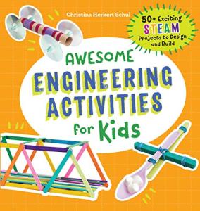 Awesome Engineering Activities for Kids: 50+ Exciting STEAM Projects to Design and Build (Awesome STEAM Activities for Kids) from Rockridge Press