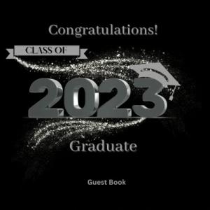 Class of 2023 Graduation Guest Book Signature Book 2023 Senior Grad Party Supplies Black Silver: Autograph Book Congrat Grad for Advice Grad Photo Memories Perfect Gift for Grads by Independently published