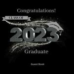 Class of 2023 Graduation Guest Book Signature Book 2023 Senior Grad Party Supplies Black Silver: Autograph Book Congrat Grad for Advice Grad Photo Memories Perfect Gift for Grads by Independently published