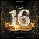 Sweet 16 Happy Birthday Guest Book: Cute Shiny Diamond Gold Black Binding I Written Wishes from Loved Ones I Keepsake I Princess Party Supplies & Accessories I Gift Log I 16th Birthday Gift Idea by Independently published