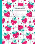 Strawberry Composition Notebooks: Wide Ruled Notebook Paper For Kids, Teens, Girls, Boys, And Students, Aesthetic Preppy, Aesthetic School Supplies, Cute Kawaii by Independently published