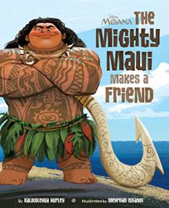 Moana: The Mighty Maui Makes a Friend (Disney Picture Book (ebook)) by Disney Press