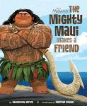 Moana: The Mighty Maui Makes a Friend (Disney Picture Book (ebook)) by Disney Press