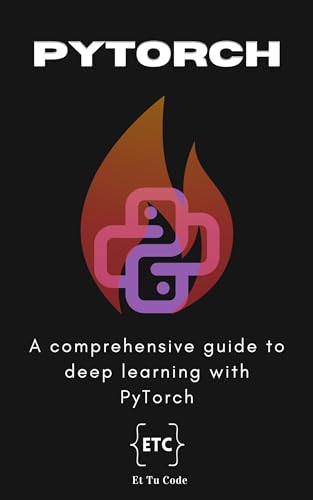 Mastering PyTorch: Deep Learning Guidebook