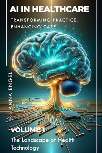 AI in Healthcare: Transforming Practice and Care, Volume 1