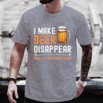 Funny "I Make Beer Disappear" T-Shirt for Men