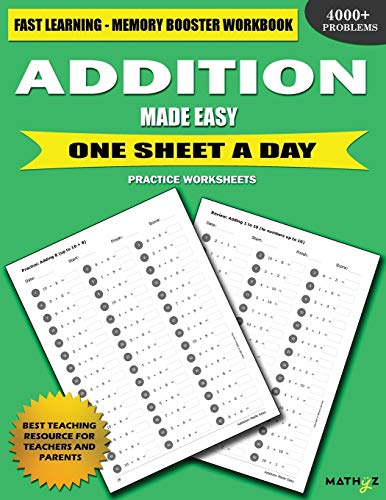 Addition Made Easy: Fast Learning - Memory Booster Workbook One Sheet A Day Practice Worksheets by Mathyz Learning