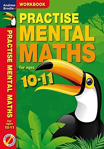 Practise Mental Maths 10-11 Workbook by Andrew Brodie Publications