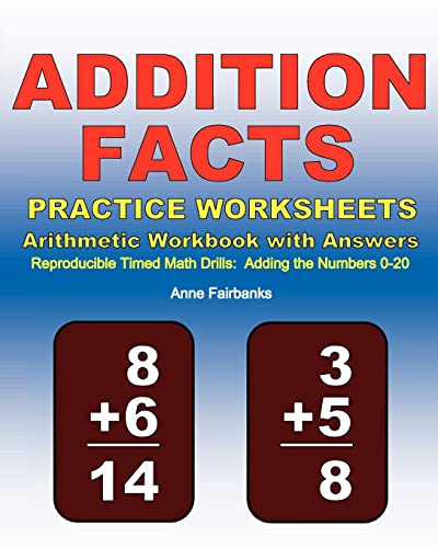 Addition Facts Practice Worksheets Arithmetic Workbook with Answers: Reproducible Timed Math Drills: Adding the Numbers 0-20 by CreateSpace Independent Publishing Platform