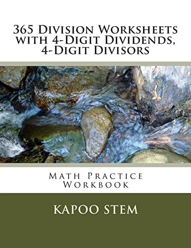 365 Division Worksheets with 4-Digit Dividends, 4-Digit Divisors: Math Practice Workbook: Volume 13 (365 Days Math Division Series) from CreateSpace Independent Publishing Platform