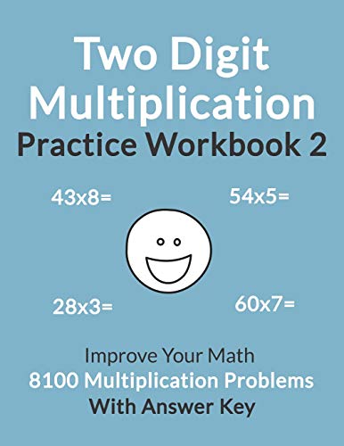 Two Digit Multiplication Practice Workbook 2: Improve Your Math With 8100 Multiplication Problems On 100 Worksheets, With Answer Key from Independently published