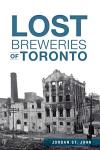 Toronto's Lost Breweries: A Craft Beer Journey