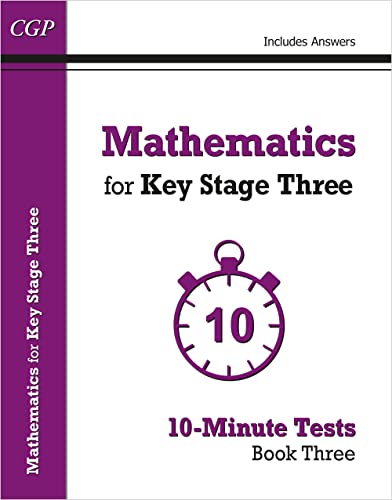 Mathematics for KS3: 10-Minute Tests - Book 3 (including Answers) (CGP KS3 Maths) by Coordination Group Publications Ltd (CGP)
