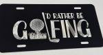 I'd Rather Be Golfing Car Tag License Plate