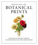 Botanical Prints: 45 Vintage Wall Art Illustrations