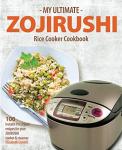 Zojirushi Rice Cooker Cookbook: 100 Tasty Recipes