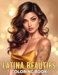 Latina Beauties Coloring Book: Chic Latinas Coloring Pages featuring Curvy and Confident Hispanic Women Illustrations for Adults Stress Relief and Fun