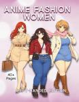 Anime Fashion Women Left-Handed Edition: A Detailed Coloring Book Featuring Thick and Curvy Anime Style Icons, Streetwear Looks, Layered Outfits, ... Portraits for Adults (Thick & Curvy)