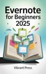 Evernote for Beginners 2025: Master Idea Organization
