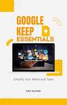 Google Keep: Your Ultimate Note-Taking Assistant