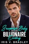 Surprise Baby With My Billionaire Enemy: A Second Chance Small Town Romance