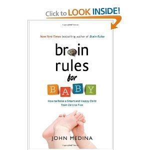 Brain Rules for Baby: How to Raise a Smart and Happy Child from Zero to Five